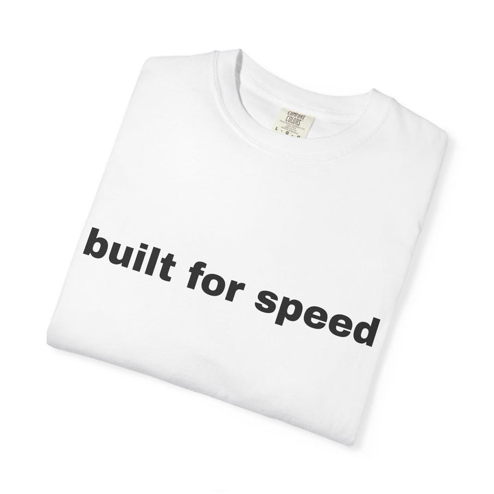 BUILT FOR SPEED UNISEX GARMENT DYED T-SHIRT