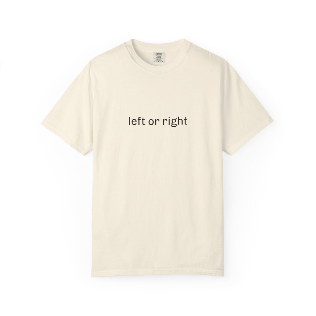 LEFT OR RIGHT UNISEX GARMENT DYED T-SHIRT