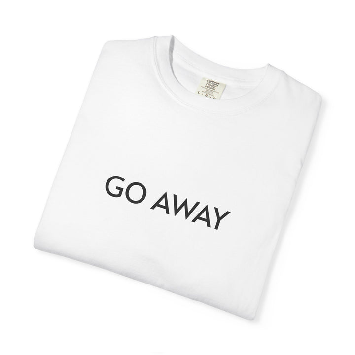 GO AWAY UNISEX GARMENT DYED T-SHIRT