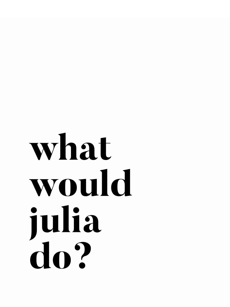 WHAT WOULD JULIA DO? B&amp;W DIGITAL DOWNLOAD ART PRINT