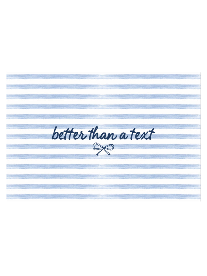 BETTER THAN A TEXT POSTCARD IN BLUE STRIPE