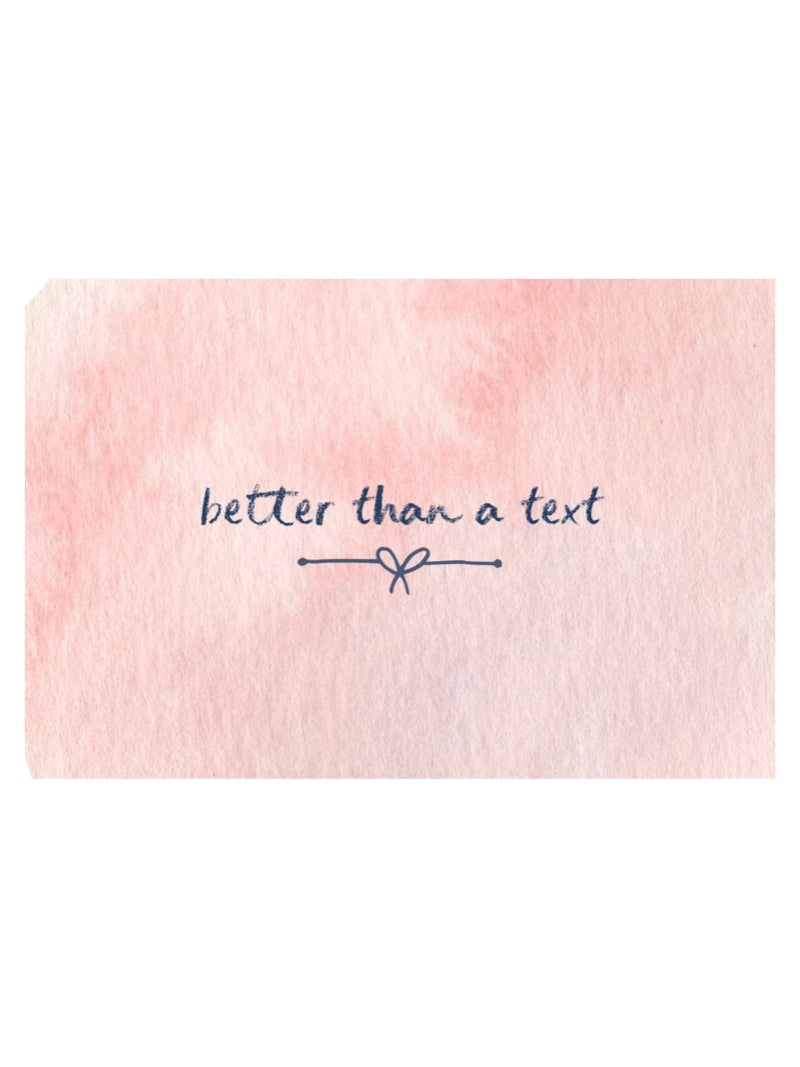 BETTER THAN A TEXT IN PINK WATERCOLOR